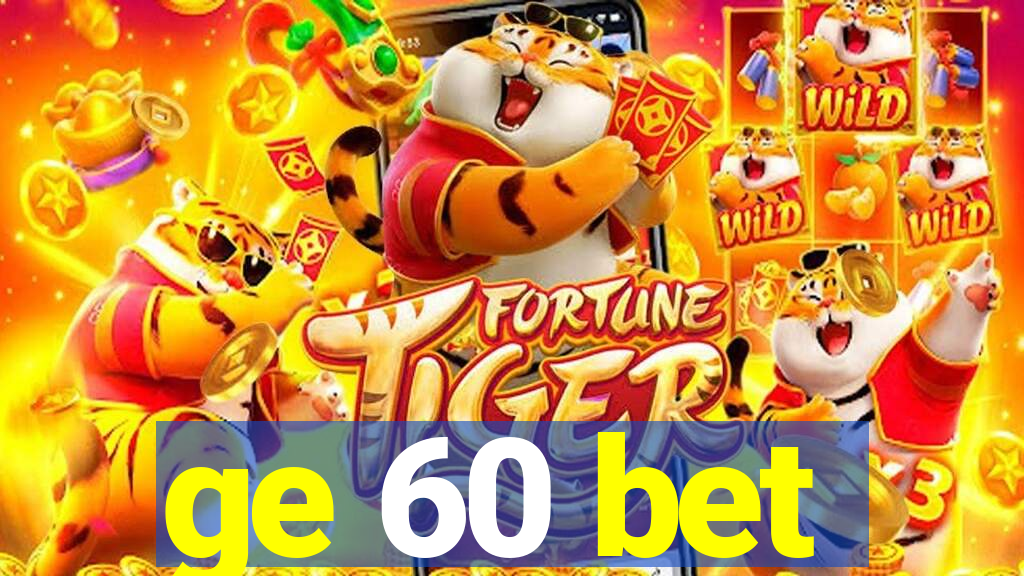 ge 60 bet